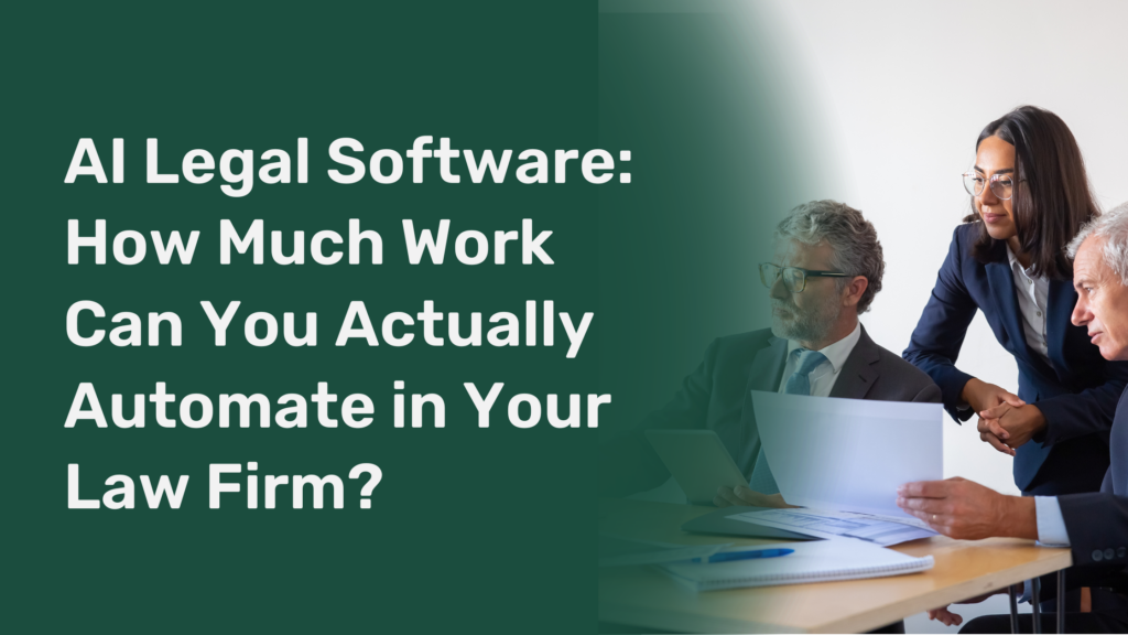 AI Legal Software: How Much Work Can You Actually Automate in Your Law Firm